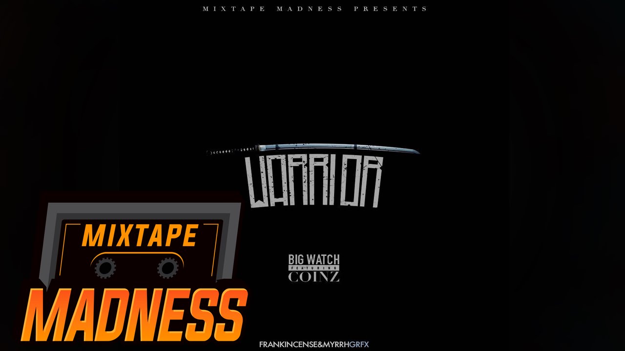 Big Watch ft. Coinz - Warrior (Prod. By Glitch) #MadExclusive | Mixtape Madness