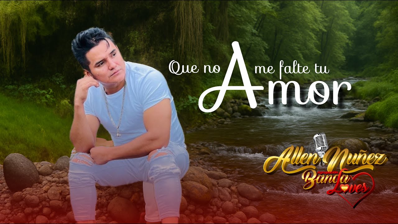 QUE NO ME FALTE TU AMOR - ALLEN NÚÑEZ & BANDALOVES VIDEO OFICIAL 2025.