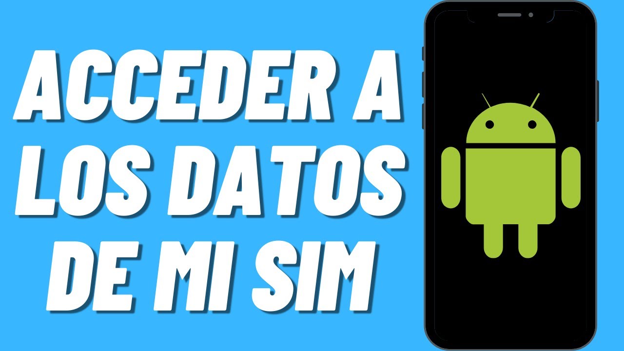 C&oacute;mo acceder a los datos de mi SIM en Android