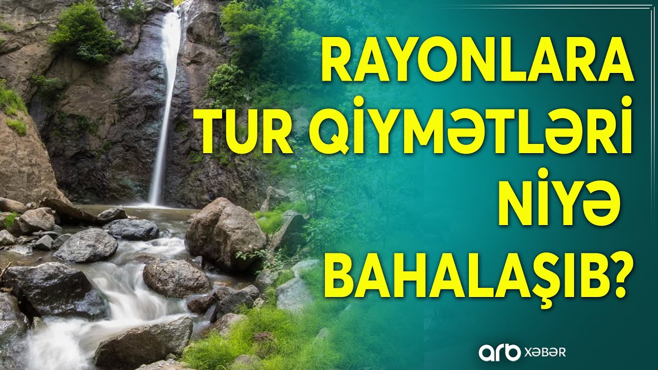 Rayonlara tur qiymətləri bahalaşdı: Tələbat kəskin artıb