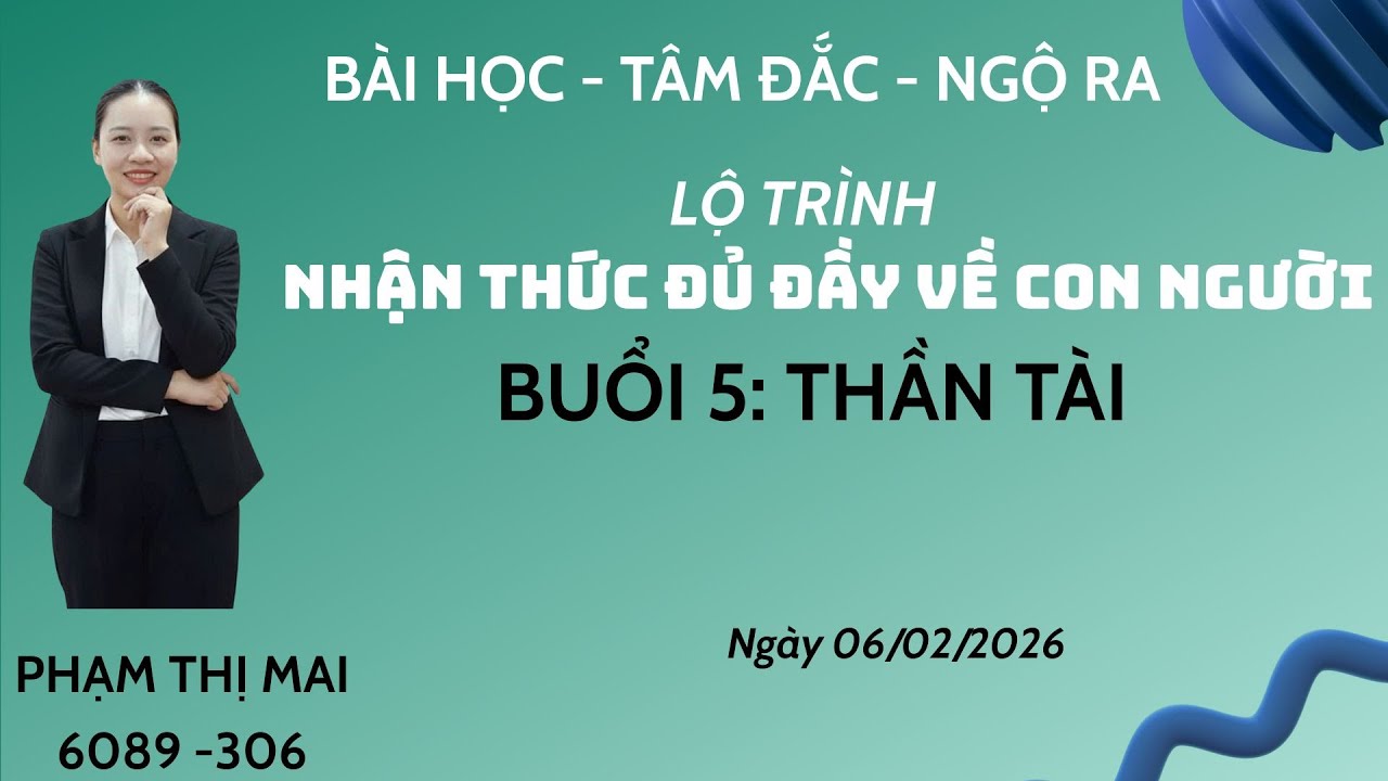 BUỔI 5 (2) : NHẬN THỨC ĐỦ ĐẦY VỀ CON NGƯỜI  - THẦN TÀI. #phammai #hanhphuc 
