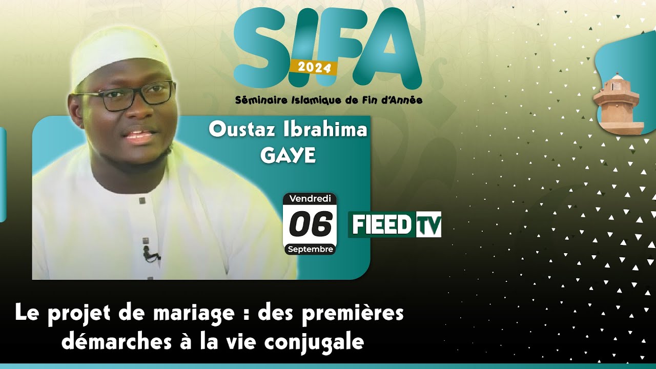 DIRECT SIFA2024 Oustaz Ibrahima GAYE:Le projet de mariage des premières démarches à la vie conjugale