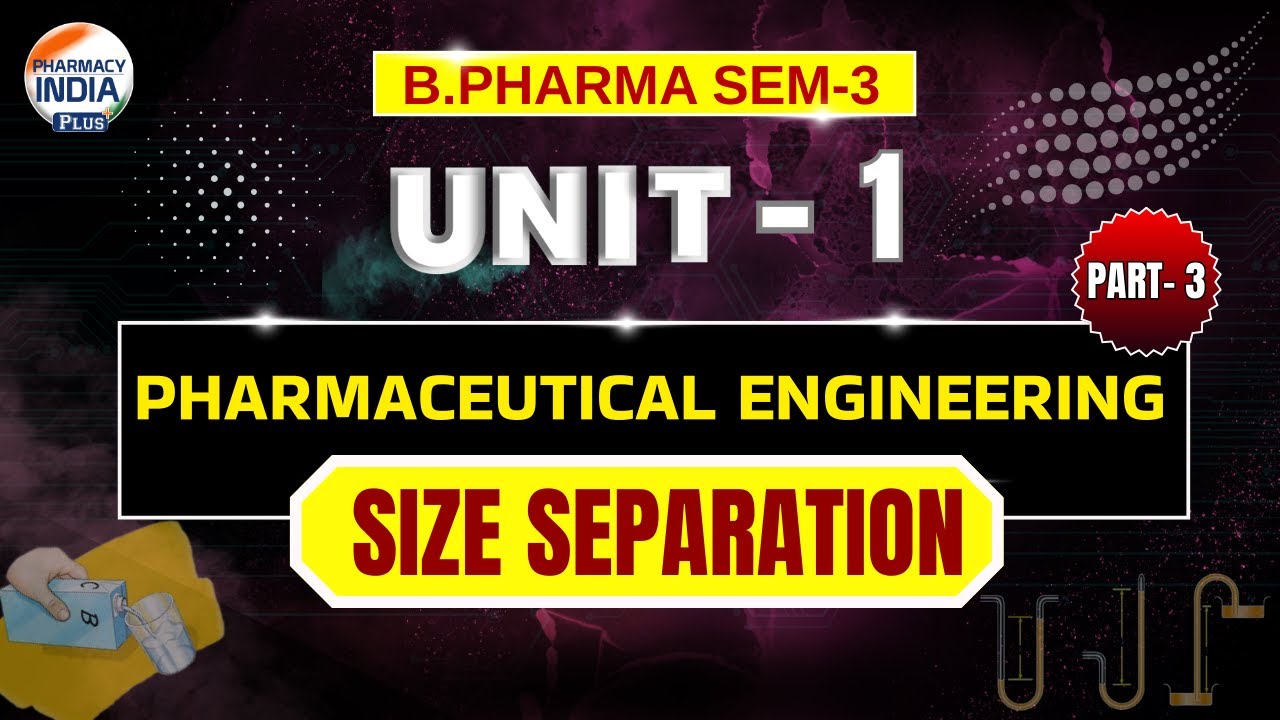 Size Separation  | Pharmaceutical Engineering | Unit - 1 | Part - 3 | B.Pharm | Sem - 3 #engineering