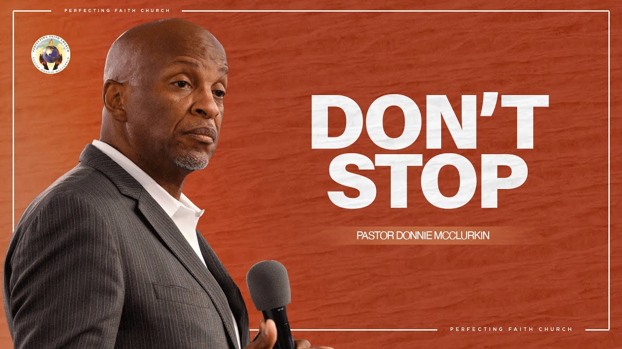 Don’t Stop | Pastor Donnie McClurkin | Perfecting Faith Church