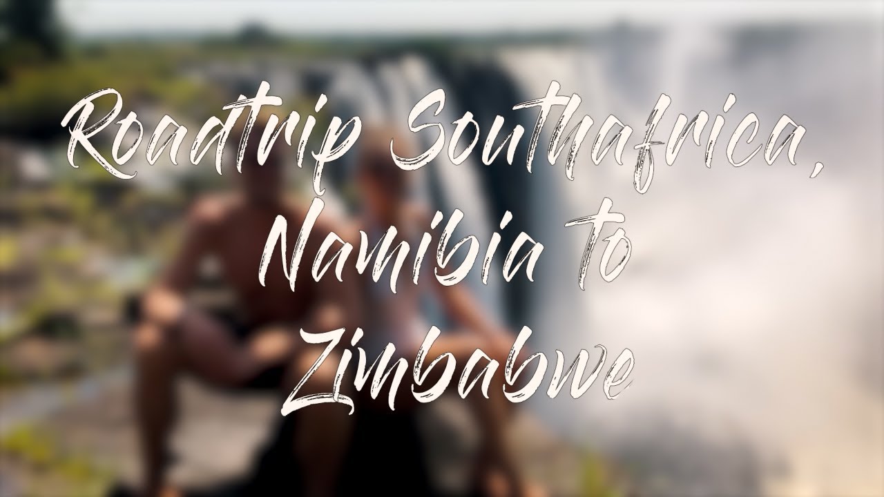 Roadtrip South Africa, Namibia to Zimbabwe with M&uuml;ppi & Mitch