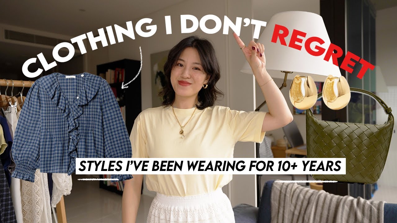 CLOTHES I NEVER REGRET BUYING (even after 10 years)