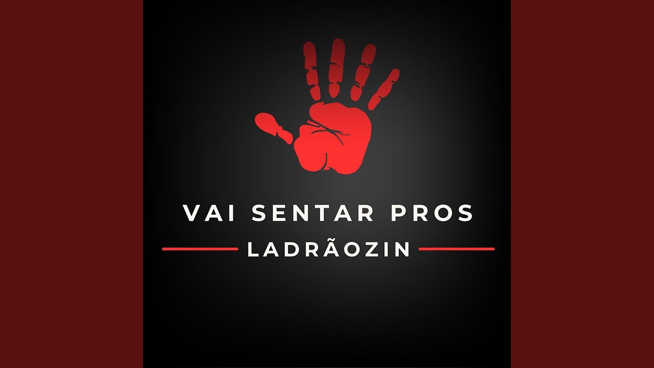 Vai Sentar Pros Ladrãozin