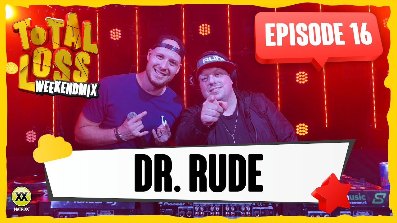 Total Loss Weekendmix | Episode 16 - Dr. Rude