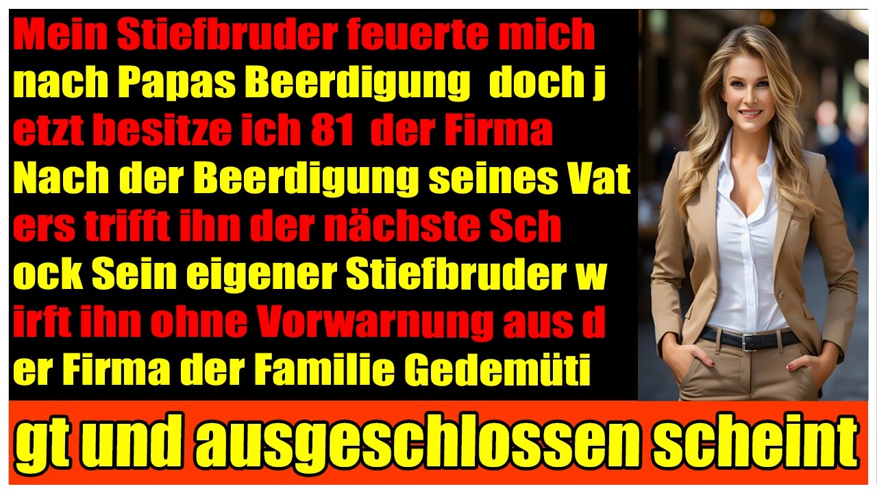 Mein Stiefbruder feuerte mich nach Papas Beerdigung  doch jetzt besitze ich 81  der Firma