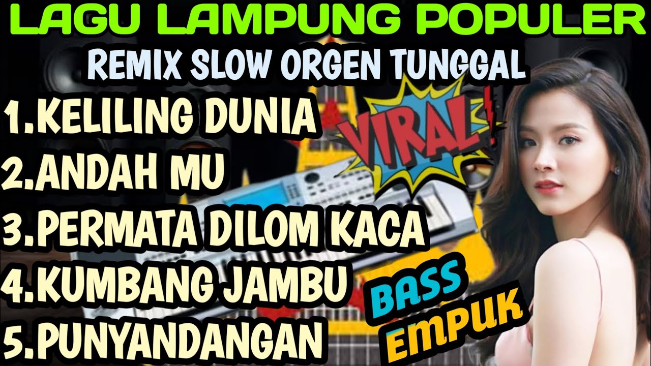 LAGU LAMPUNG POPULER REMIX SLOW ORGEN TUNGGAL VIRAL BASS EMPUK