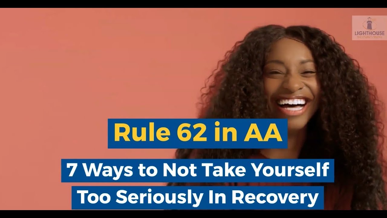 Rule 62 in AA: 7 Ways to Not Take Yourself Too Seriously In Recovery