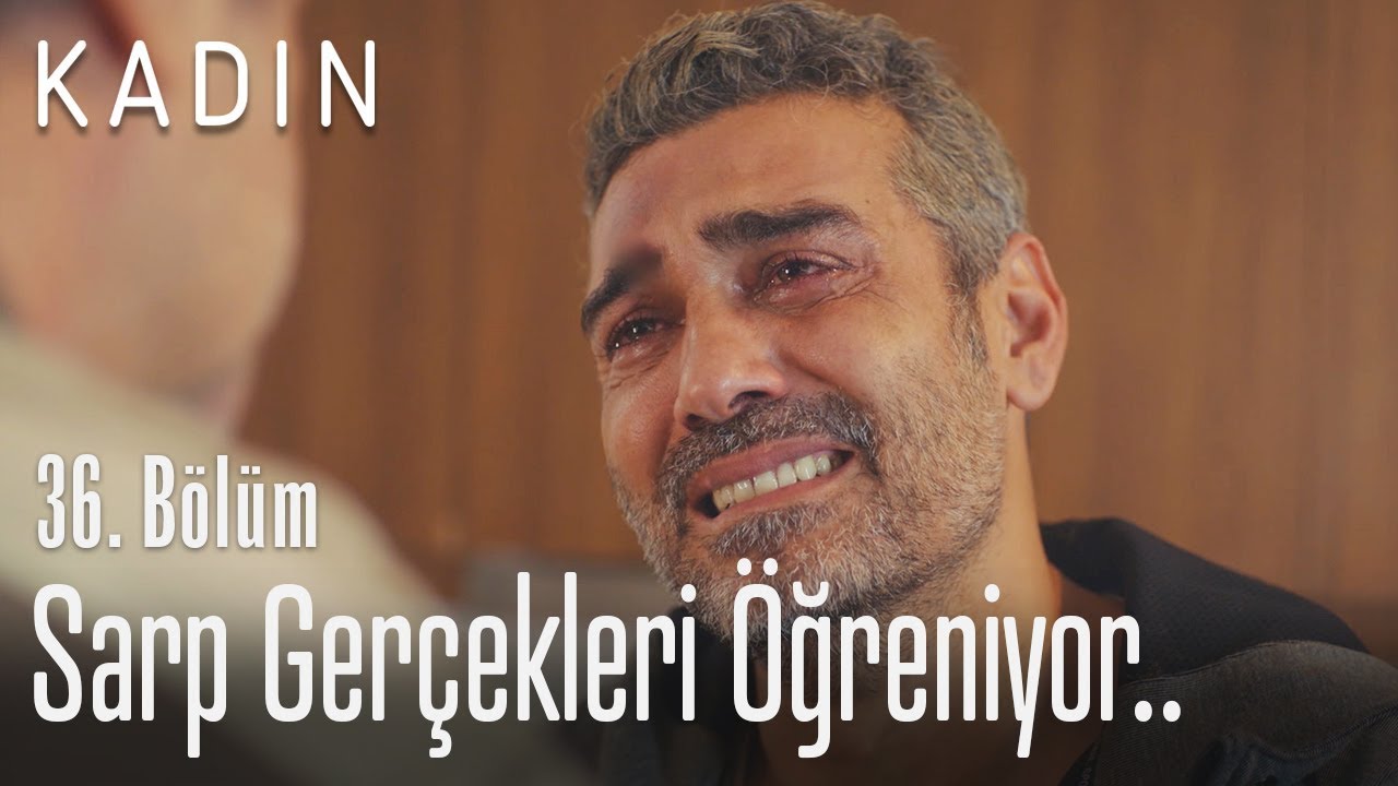 Sarp gerçekleri öğreniyor.. - Kadın 36. Bölüm