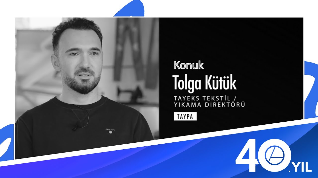 Tolga Kütük | Tayeks Tekstil Yıkama Direktörü | TAYPA |  #Eliar 40. Yıl Özel Söyleşileri
