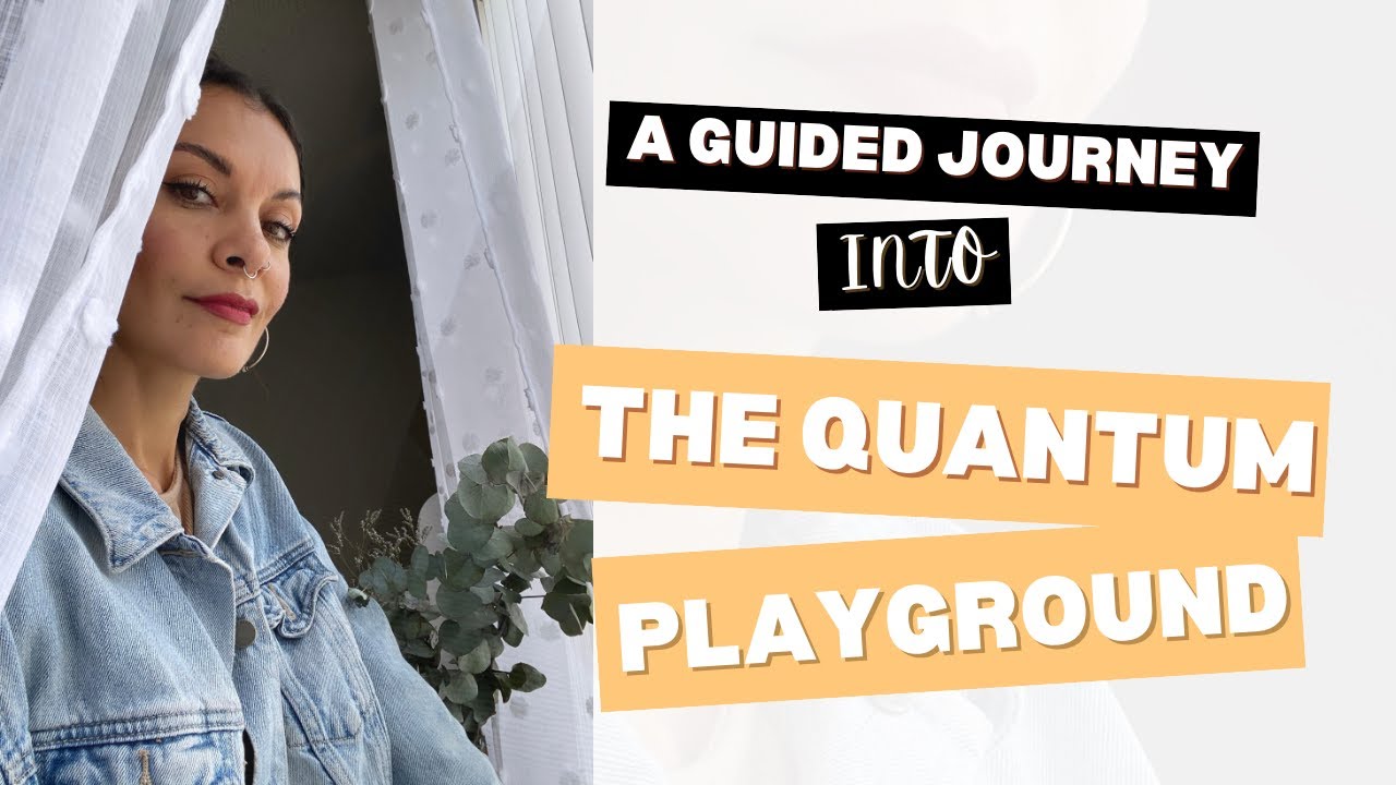 A Guided Journey into The Quantum Playground (Healing & Activation)