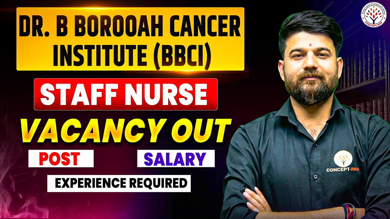 Dr. Bhubaneswar Borooah Cancer Institute Vacancy 2026 | Staff Nurse & Nurse Grade 2 New Vacancy|BBCI