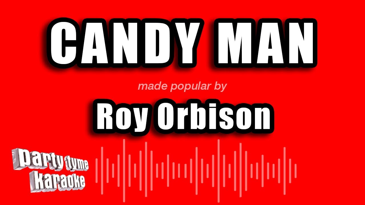 Roy Orbison - Candy Man (Karaoke Version)