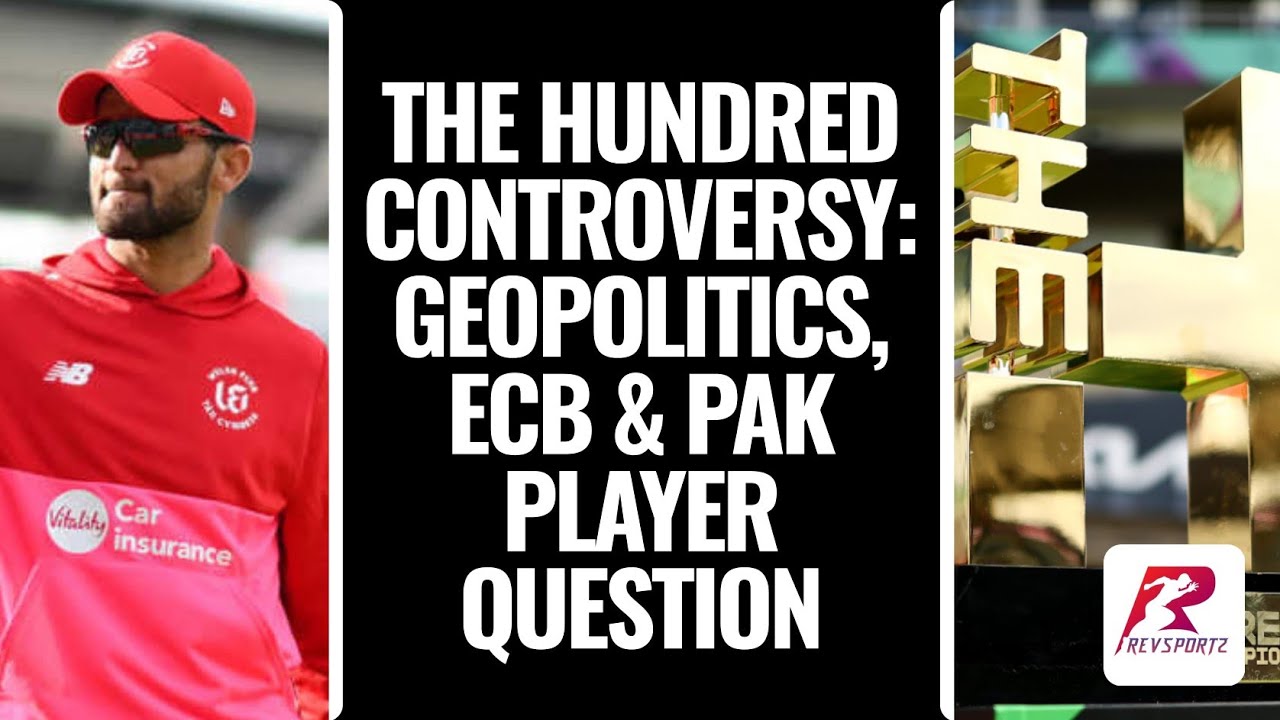 The Hundred Controversy: Geopolitics, ECB & The Pakistan Player Question