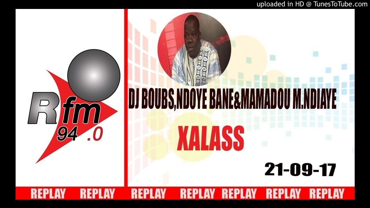 REPLAY AUDIO:XALASS-PR:DJ BOUBS,NDOYE BANE & MAMADOU MOUHAMED NDIAYE-21 SEPTEMBRE 2017