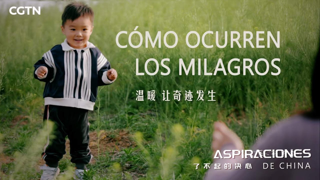 Aspiraciones de China – ¿Cómo ocurren los milagros? | CGTN