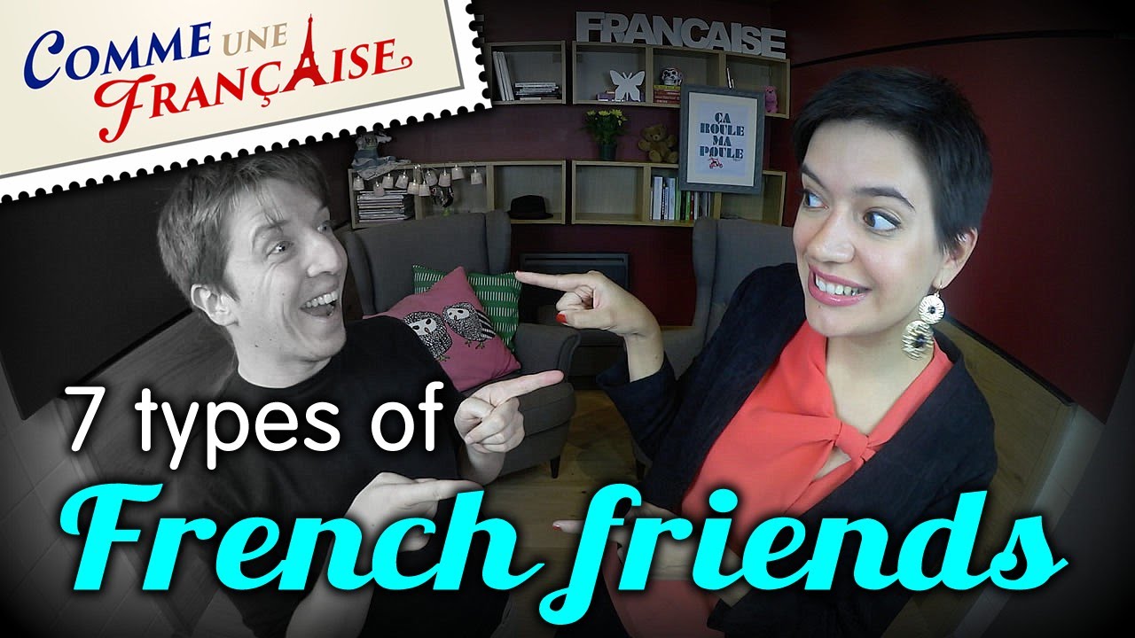 &ldquo;7 Types of French Friends&rdquo; by CommeUneFrancaise.com