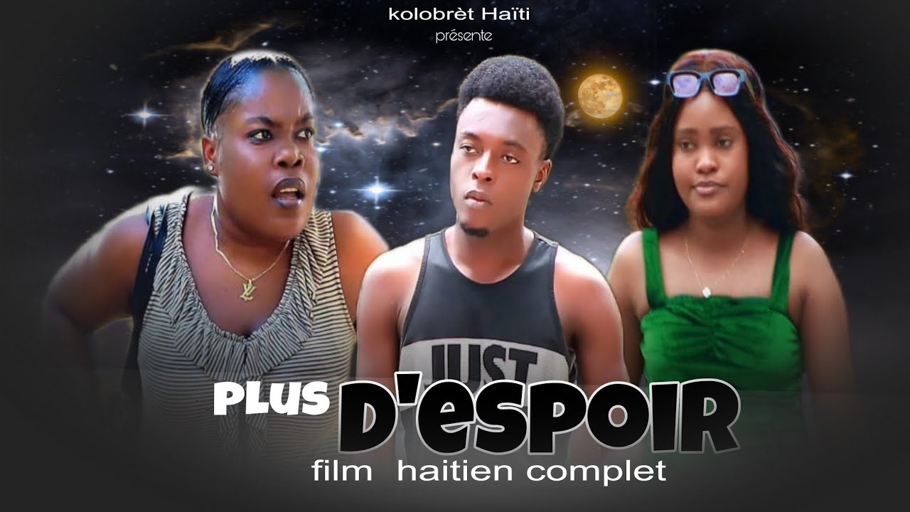 PLUS D'ESPOIR FILM HAÏTIEN COMPLET( EN CREOLE)