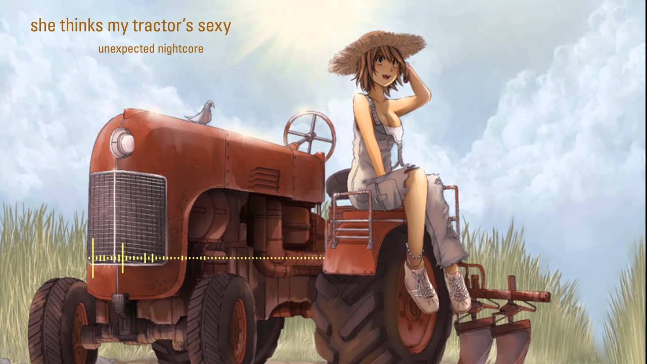 She Thinks My Tractor's Sexy - Nightcore