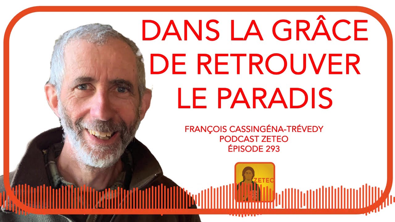 Zeteo #293 - François Cassingéna-Trévedy : Dans la grâce de retrouver le paradis