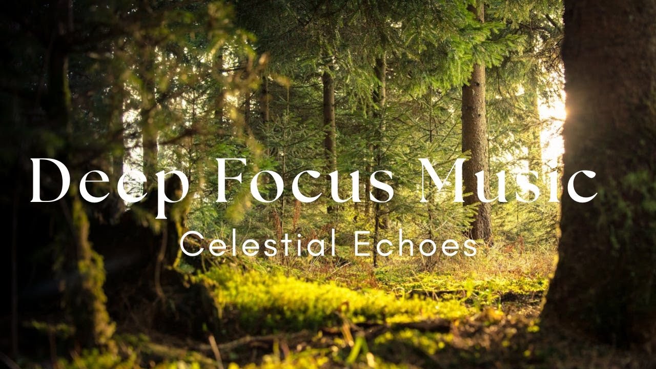 Deep Focus Music to Study and Relax - 2 Hours of Beautiful Images of Nature | Celestial Echoes