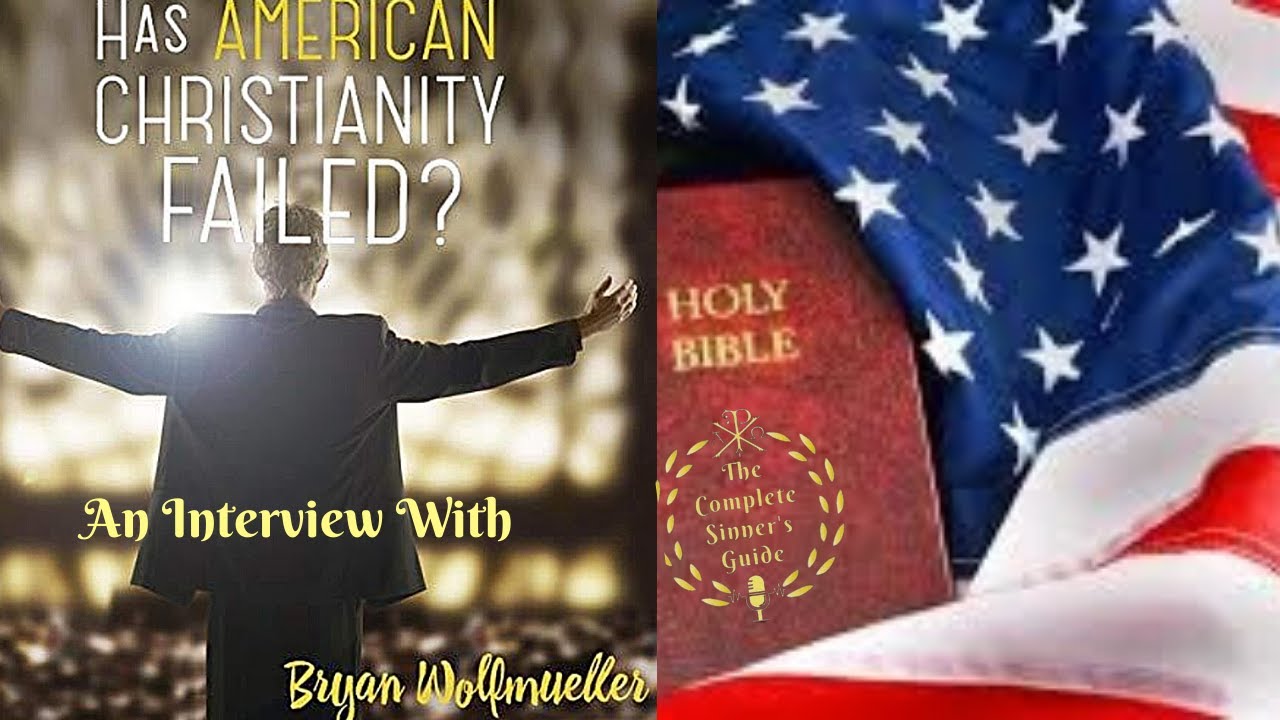 Has American Christianity Failed? An Interview w/ Pastor Bryan Wolfmueller