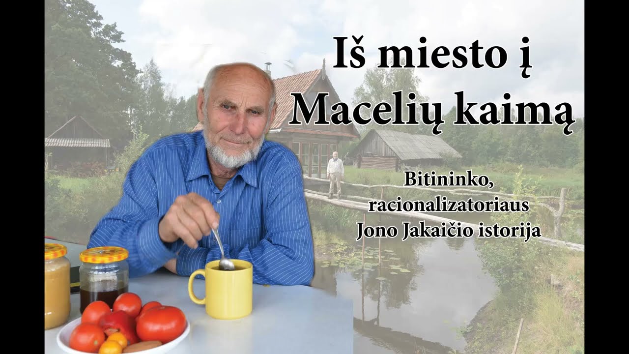 Iš miesto į Macelių kaimą. Bitininko, racionalizatoriaus Jono Jakaičio istorija.