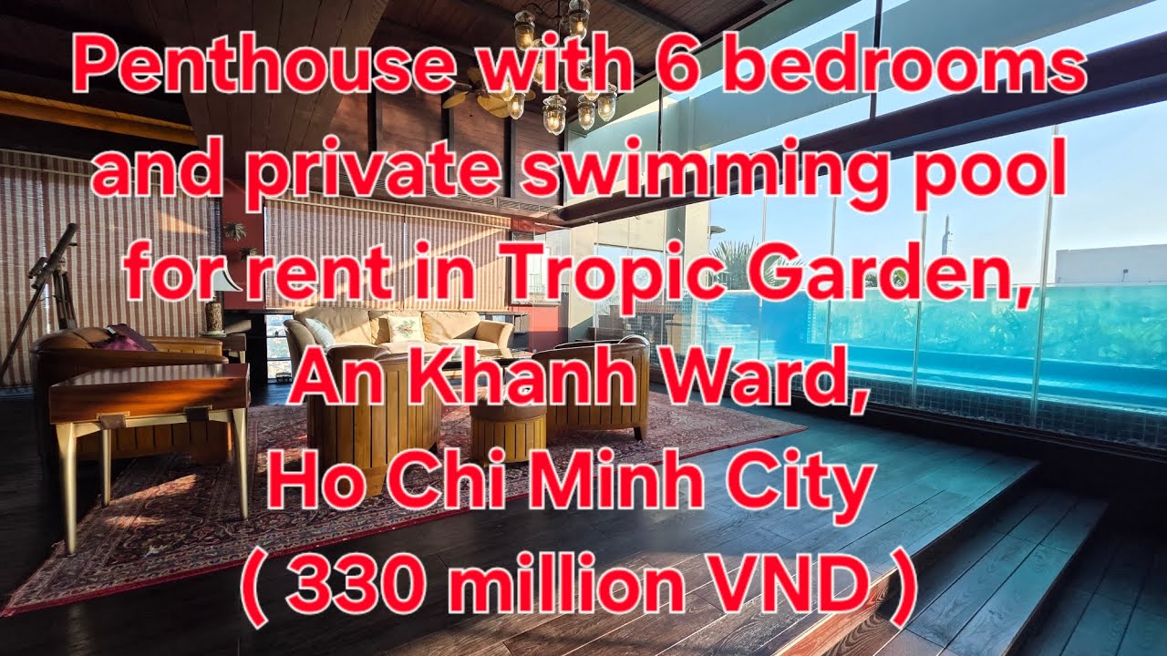 Penthouse with 6 bedrooms and private swimming pool for rent in Tropic Garden, Ho Chi Minh City.