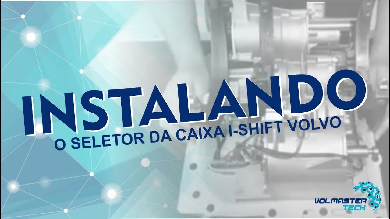 Como instalar o Seletor da Caixa I-Shift Volvo