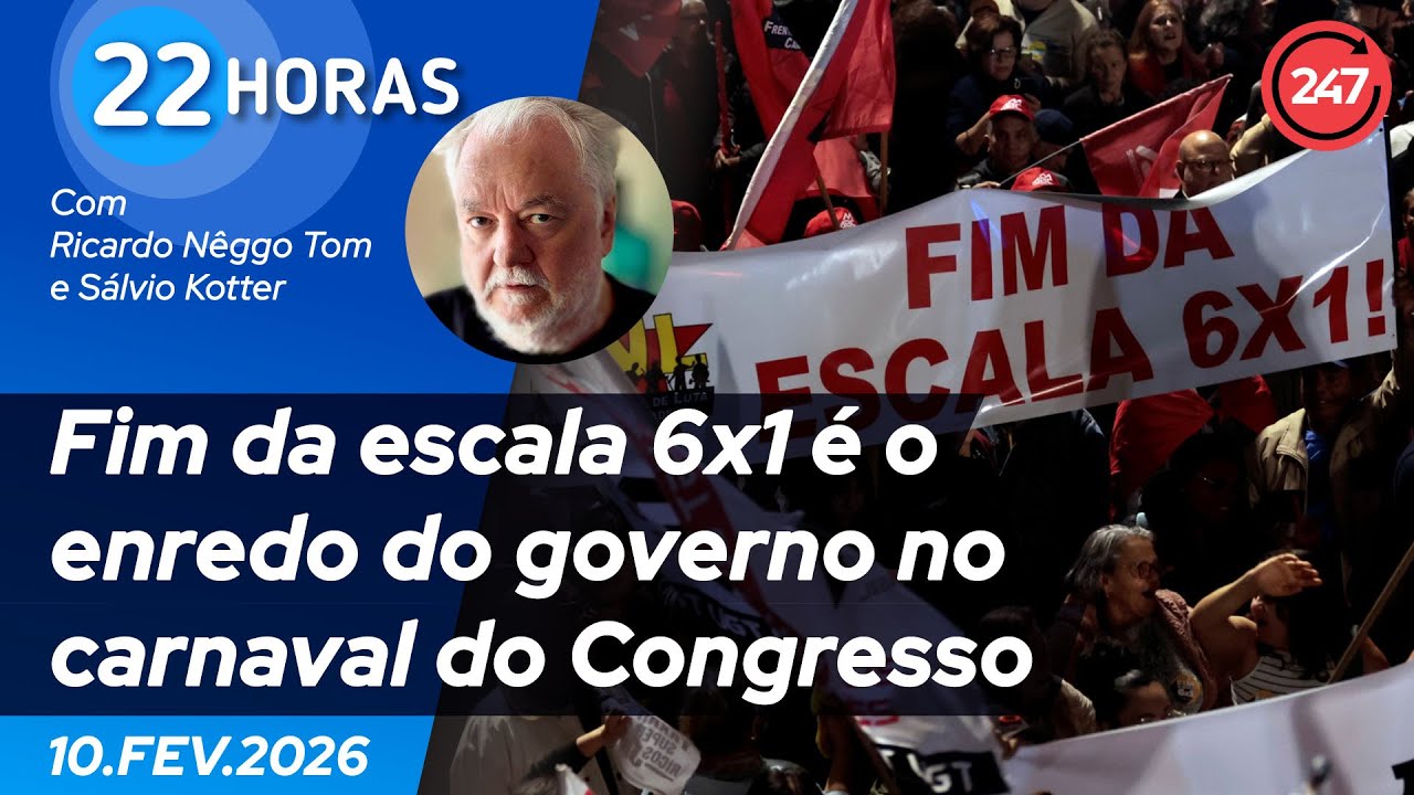 22 horas - Fim da escala 6x1 é o enredo do governo no carnaval do Congresso 10.2.26