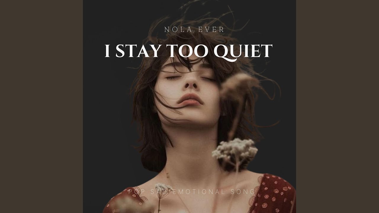 I Stay too Quiet