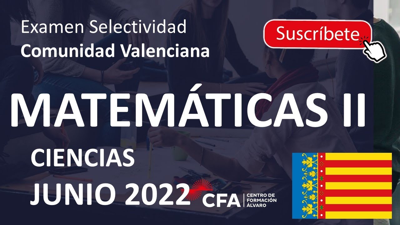 🚀MATEMÁTICAS II JUNIO 2022 ▶️ Examen Selectividad PAU✔️Comunidad Valenciana