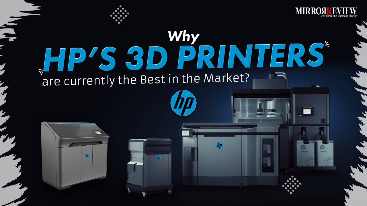 Why HP&rsquo;s 3D Printers are currently the Best in the Market? | Mirror Review |