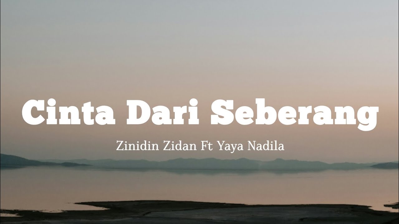 Cinta Dari Seberang - Zinidin Zidan ft Yaya Nadila (Lirik)