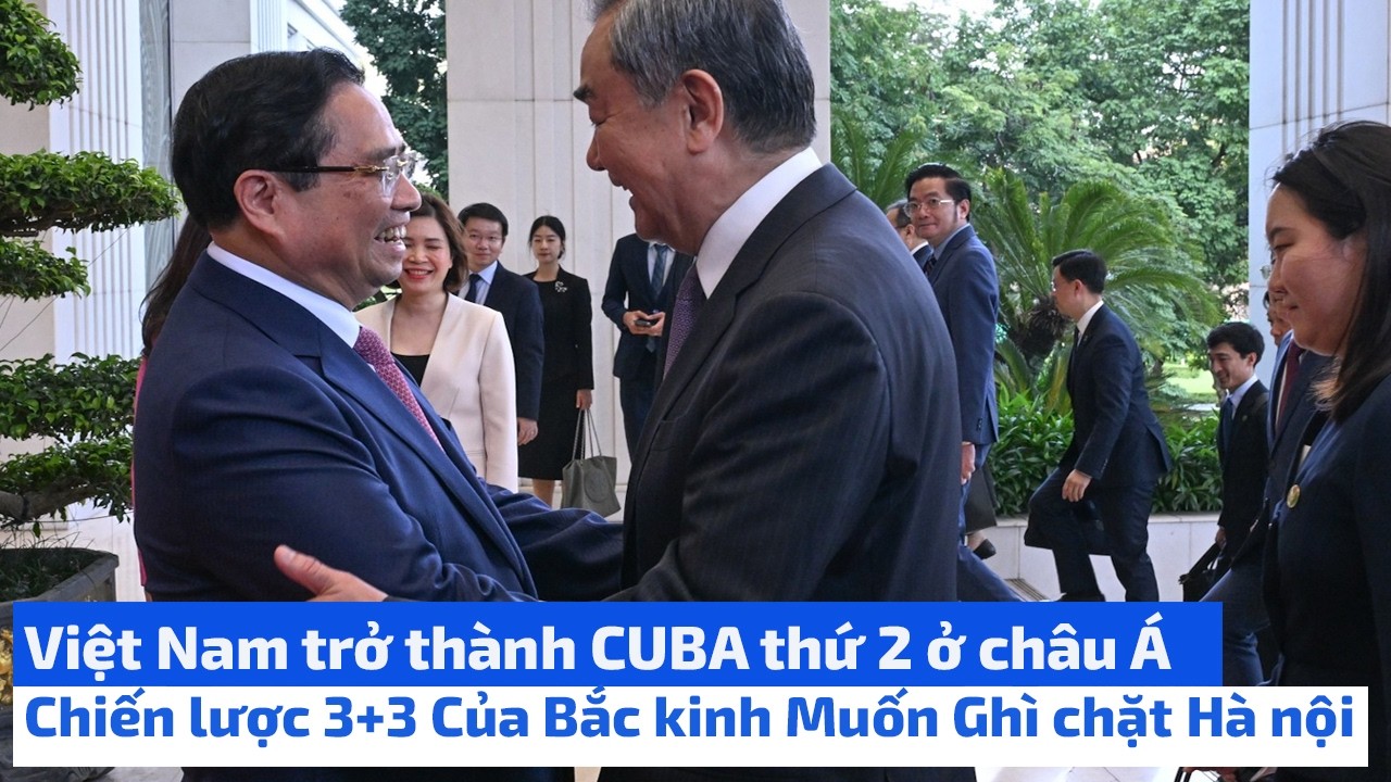 Việt Nam trở thành CUBA thứ 2 ở châu Á - Chiến lược 3+3 Của Bắc kinh Muốn Ghì chặt Hà nội