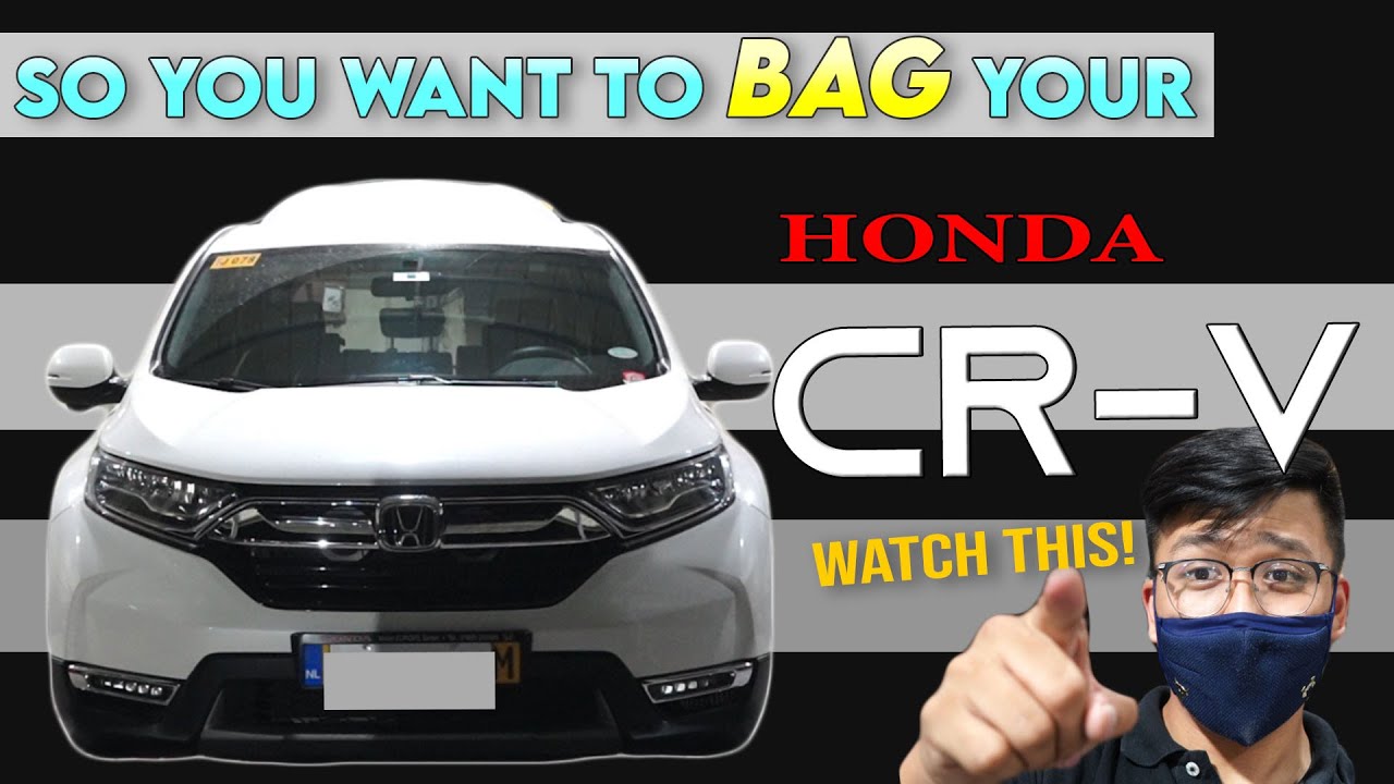 SO YOU WANT TO BAG YOUR- HONDA CRV! (5th Gen)