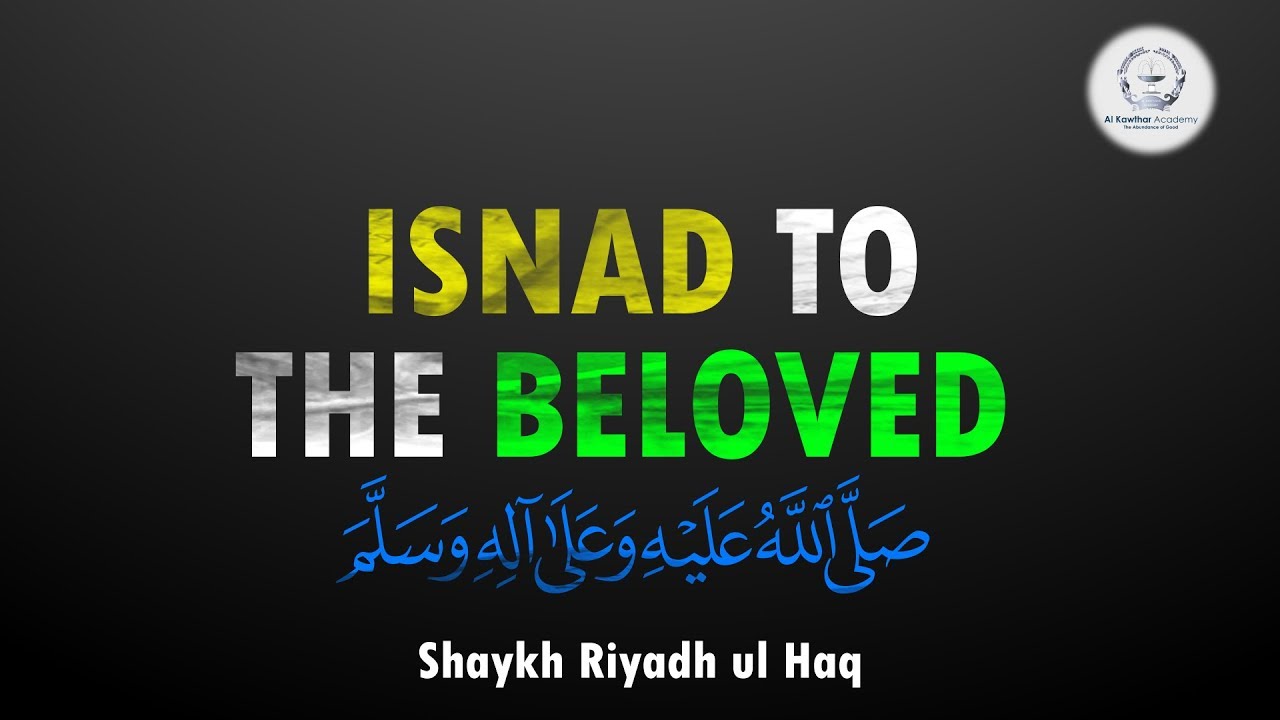 Isnad to the Beloved ﷺ - Shaykh Riyadh ul Haq