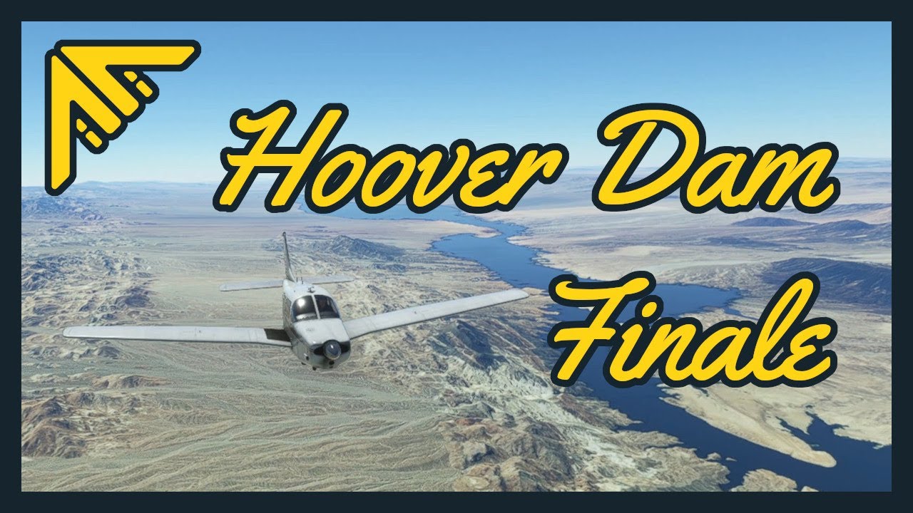 Bullhead to Boulder: A Breathtaking VFR Adventure over the Hoover Dam | Finale - MSFS