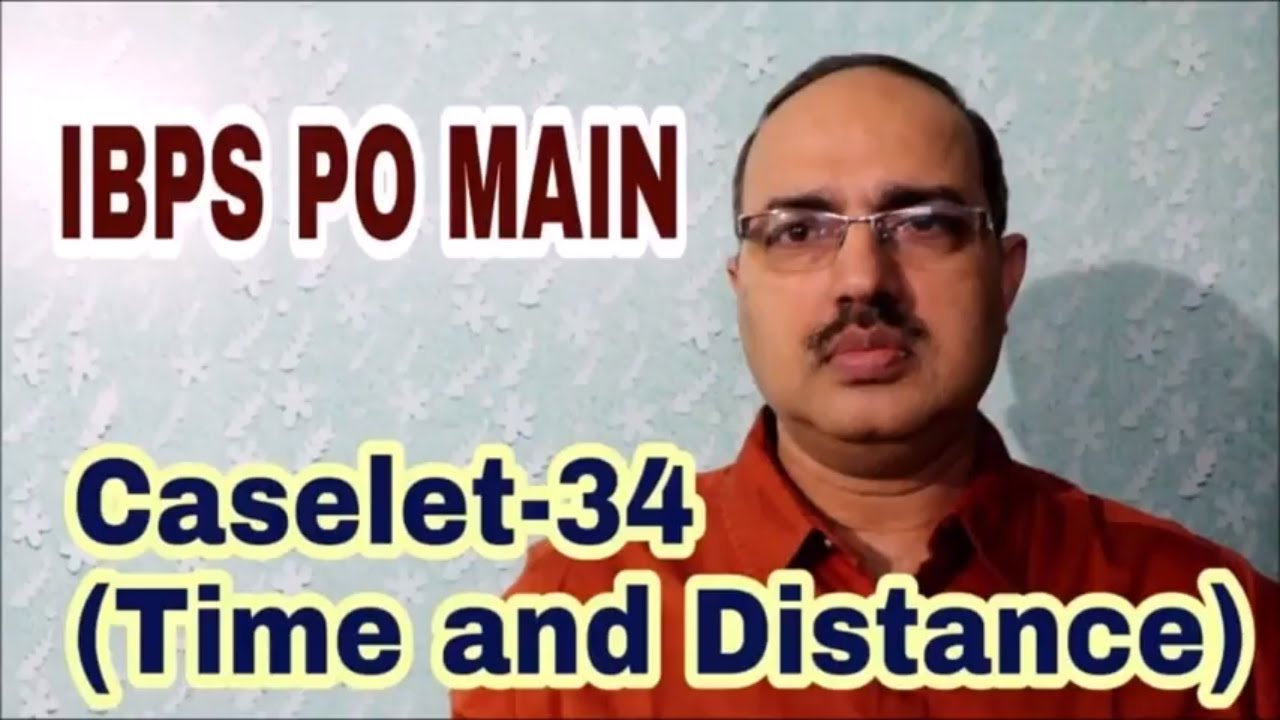 CASELET-34 (Time and Distance) IBPS PO Main #Amar Sir