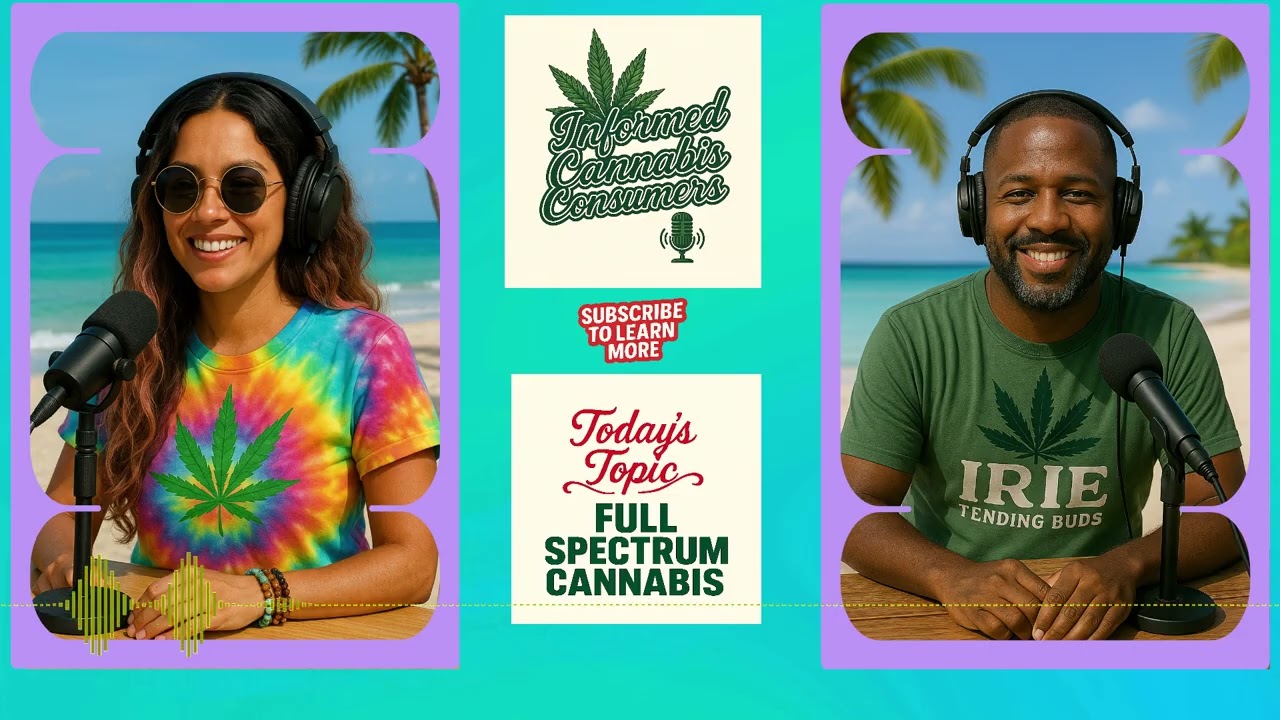 Full Spectrum Cannabis Explained | Informed Cannabis Consumers