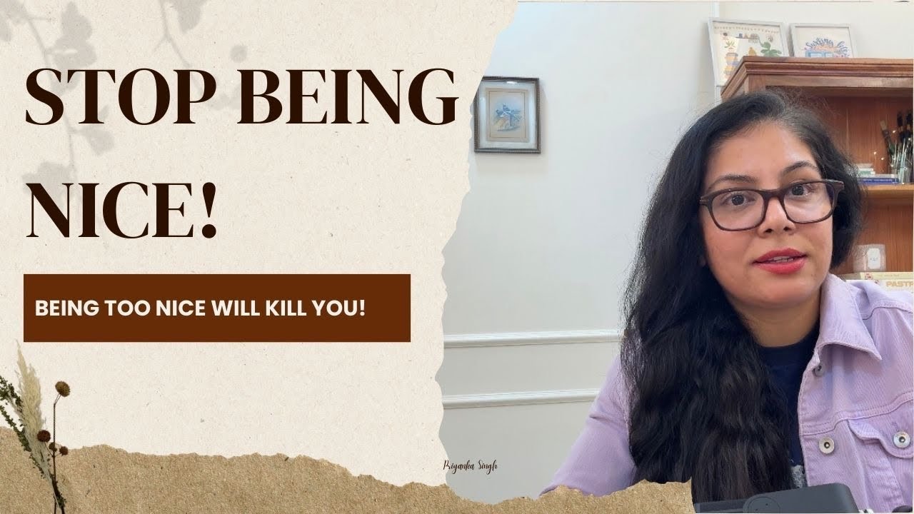 Stop Being Too Nice! Being too Nice will Kill You! 