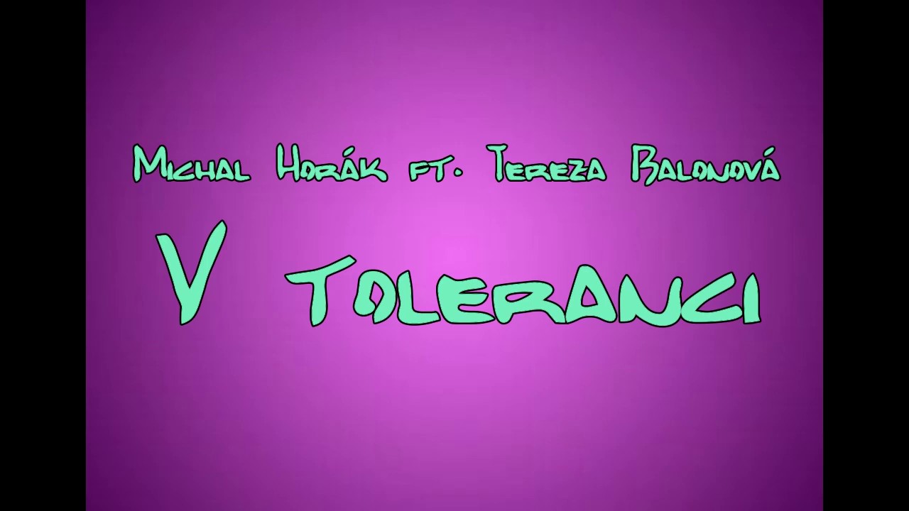 Michal Hor&aacute;k ft. Tereza Balonov&aacute; - V toleranci (Lyrics)
