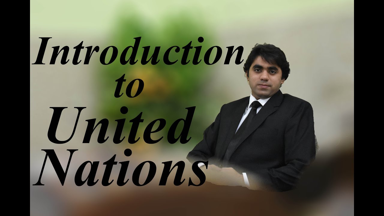 Introduction of United Nations - Lecture by Wajdan Bukhari