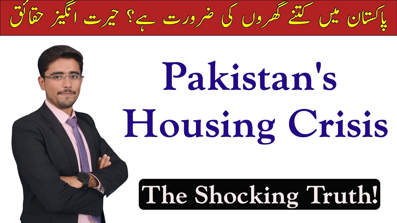The Growing Housing Crisis in Pakistan | How Many Homes Are Needed ?