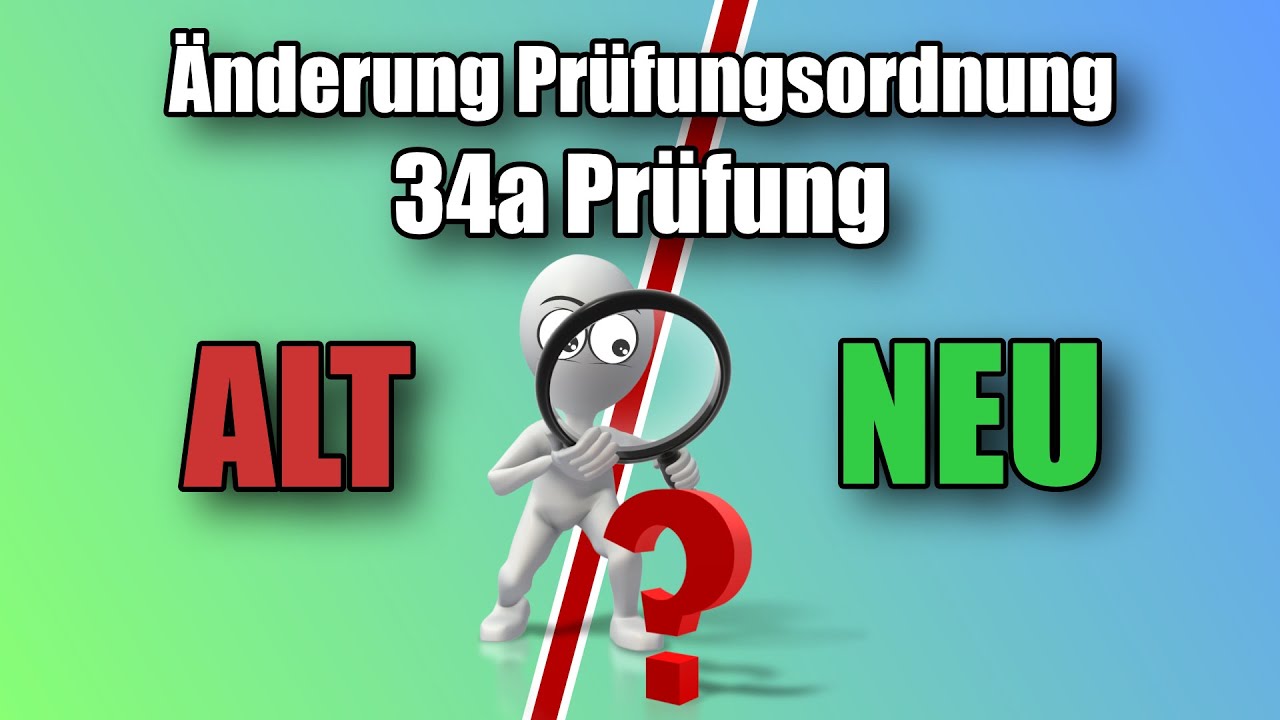 WAS HAT SICH GEÄNDERT??? - Prüfungsordnung - 34a Prüfung