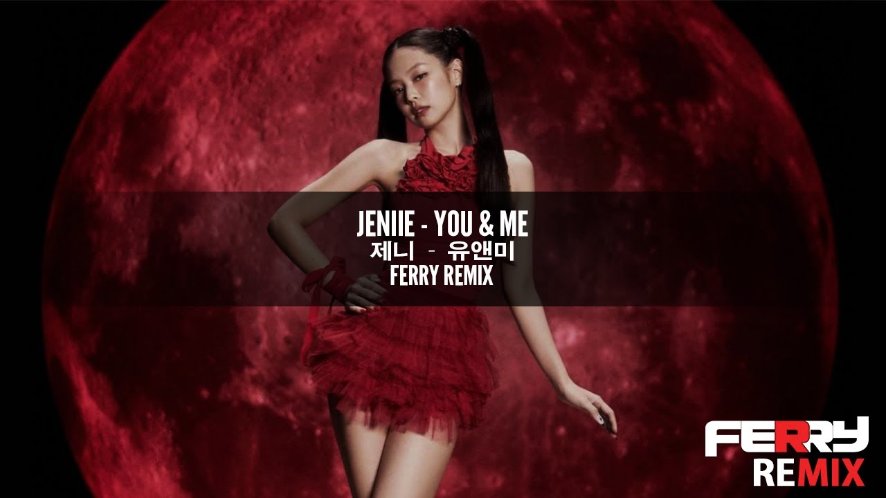 [Electro House] Jennie - You & Me (Ferry Remix)
