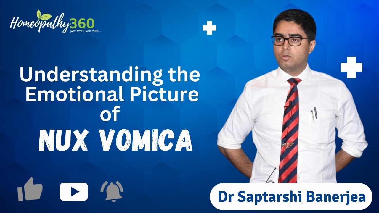 Understanding the Emotional Picture of Nux Vomica | Dr. Saptarshi's Expert Analysis
